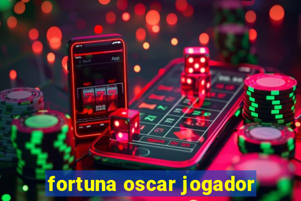 fortuna oscar jogador